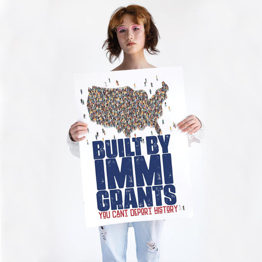 Built by Immigrants Protest Poster  You Cant Deport History | Pro Immigration Wall Art | Activist Sign for Marches, Offices, or Home